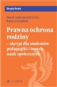 Prawa ochrony rodziny skrypt dla studentów pedagogiki i innych nauk społecznych 