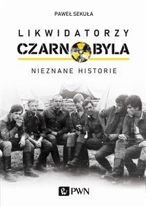 Likwidatorzy Czarnobyla Nieznane historie pl online bookstore