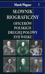 Słownik biograficzny oficerów polskich drugiej połowy XVII w. t. I online polish bookstore