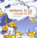 Aniołowie, Ty i ja wakacje na 102 - Polish Bookstore USA