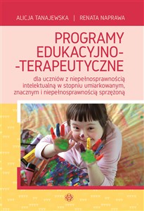 Programy edukacyjno-terapeutyczne dla uczniów z niepełnosprawnością intelektualną w stopniu umiarkowanym, znacznym i niepełnosprawnośc 