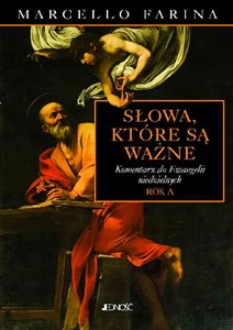 Słowa które są ważne Komentarz do Ewangelii niedzielnych. Rok A books in polish