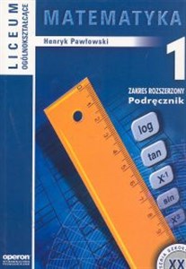 Matematyka 1 Podręcznik Liceum ogólnokształcące Zakres rozszerzony  