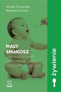 Mały smakosz Jak wychować dziecko, by jadło chętnie i zdrowo chicago polish bookstore