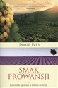 Smak Prowansji Niezwykła opowieść o miłości do wina - Jamie Ivey