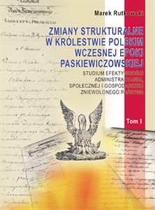 Zmiany strukturalne w Królestwie Polskim wczesnej epoki paskiewiczowskiej Studium efektywności administracyjnej, społecznej i gospodarczej zniewolonego państwa polish usa