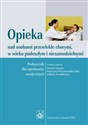 Opieka nad osobami przewlekle chorymi, w wieku podeszlym i niesamodzielnymi Podręcznik dla opiekunów medycznych books in polish