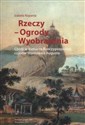 Rzeczy Ogrody Wyobrażenia Chiny w kulturze Rzeczpospolitej czasów Stanisława Augusta - Polish Bookstore USA
