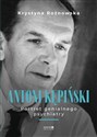 Antoni Kępiński Portret genialnego psychiatry - Krystyna Rożnowska polish usa