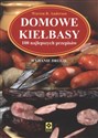 Domowe kiełbasy 100 najlepszych przepisów Polish bookstore