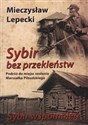 Sybir bez przekleństw / Sybir wspomnień Podróż do miejsc zesłania Marszałka Piłsudskiego - Mieczysław Lepecki