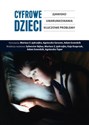 Cyfrowe dzieci Zjawisko, uwarunkowania, kluczowe problemy Polish bookstore