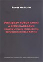 Pomiędzy robur animi a ritus barbarus: zemsta w życiu społecznym republikańskiego Rzymu - Paweł Madejski Polish Books Canada