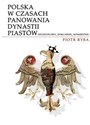 Polska w czasach panowania dynastii Piastów - Piotr Ryba