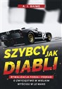 Szybcy jak diabli Rywalizacja Forda i Ferrari o zwycięstwo w wielkim wyścigu w Le Mans polish books in canada