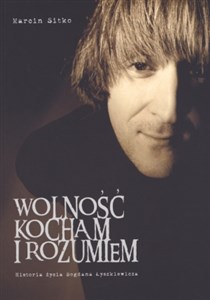 Wolność kocham i rozumiem Historia życia Bogdana Łyszkiewicza chicago polish bookstore