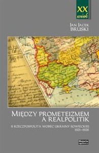 Między prometeizmem a Realpolitik II Rzeczpospolita wobec Ukrainy sowieckiej 1921-1926 to buy in Canada