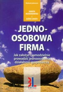 Jednoosobowa firma Jak założyć i samodzielnie prowadzić jednoosobową działalność gospodarczą 