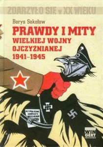 Prawdy i mity wielkiej wojny ojczyźnianej 1941-1945 polish usa