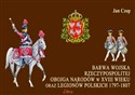 Barwa Wojska Rzeczypospolitej Obojga Narodów w XVIII wieku oraz Legionów Polskich 1797-1807 to buy in USA