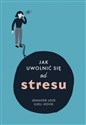 Jak uwolnic się od stresu - Jennifer Love, Kjell Hovik Bookshop