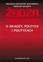 Żądza rządzenia O władzy, polityce i politykach Polish bookstore