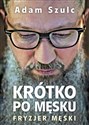 Krótko po męsku - Adam Szulc