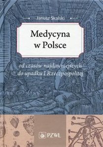 Medycyna w Polsce od czasów najdawniejszych do upadku I Rzeczpospolitej. Zarys chicago polish bookstore