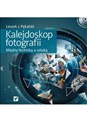 Kalejdoskop fotografii Między techniką a sztuką z płytą CD - Leszek J. Pękalski pl online bookstore