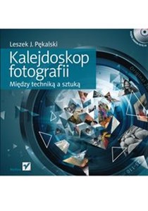 Kalejdoskop fotografii Między techniką a sztuką z płytą CD pl online bookstore