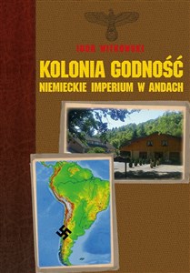 Kolonia Godność niemieckie imperium w Andach Polish Books Canada