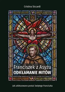 Franciszek z Asyżu. Odkłamanie mitów  buy polish books in Usa