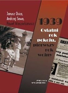 1939 Ostatni rok pokoju pierwszy rok wojny - Polish Bookstore USA