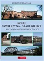 Kolej Skwierzyna - Stare Bielice - Miron Urbaniak pl online bookstore