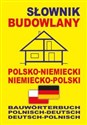 Słownik budowlany polsko-niemiecki niemiecko-polski Bauwörterbuch Polnisch-Deutsch Deutsch-Polnisch - 