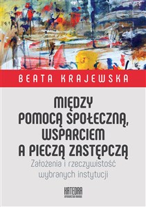 Między pomocą społeczną, wsparciem a pieczą zastępczą Założenia i rzeczywistość wybranych instytucji to buy in Canada