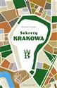 Sekrety Krakowa Ludzie - zdarzenia - idee - Michał Rożek