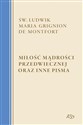 Miłość Mądrości Przedwiecznej oraz inne pisma - Monford św. Ludwik Maria