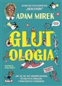 Glutologia Jak się nie dać mikropaskudom, wstrętnym robalom i podstępnym chorobom - Adam Mirek