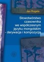 Słowotwórstwo czasownika we współczesnym języku mongolskim - derywacja i kompozycja buy polish books in Usa