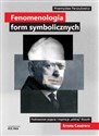 Fenomenologia form symbolicznych Podstawowe pojęcia i inspiracje „późnej” filozofii Ernsta Cassirer online polish bookstore
