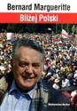 Bliżej Polski Historia przeżywana dzień po dniu przez świadka wydarzeń  