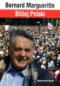 Bliżej Polski Historia przeżywana dzień po dniu przez świadka wydarzeń  