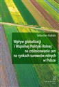 Wpływ globalizacji i Wspólnej Polityki Rolnej na zróżnicowanie cen na rynkach surowców rolnych w Polsce  to buy in Canada