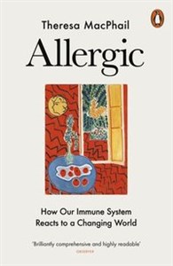 Allergic How Our Immune System Reacts to a Changing World 