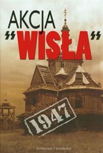 Akcja Wisła 1947 Dokumenty i materiały Polish bookstore