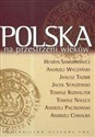 Polska na przestrzeni wieków - Henryk Samsonowicz, Andrzej Wyczański, Janusz Tazbir