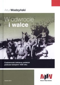 W odwrocie i walce Codzienność żołnierzy polskich podczas kampanii 1939 roku to buy in Canada