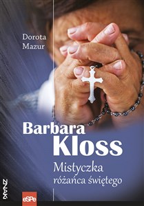 Barbara Kloss Mistyczka różańca świętego Polish Books Canada