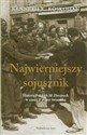 Najwierniejszy sojusznik Historia Polskich Sił Zbrojnych w czasie II wojny światowej  